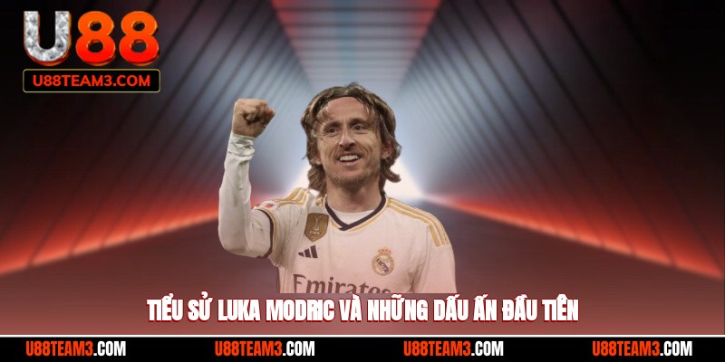 Tiểu sử Luka Modric và những dấu ấn đầu tiên