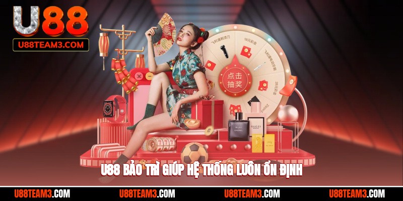 U88 bảo trì giúp hệ thống luôn ổn định